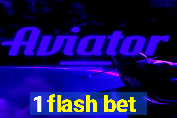 1 flash bet