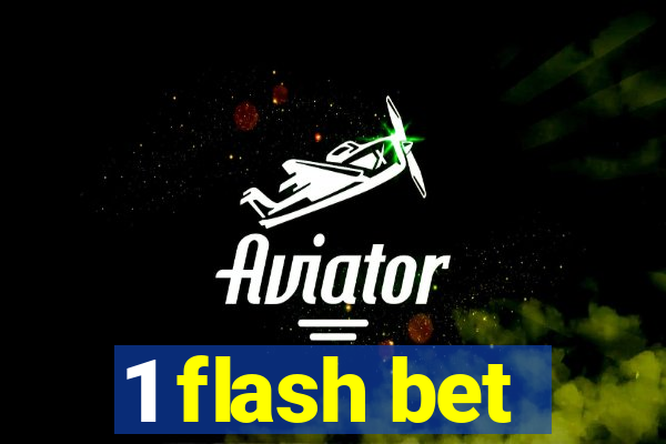 1 flash bet