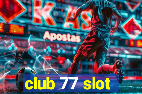 club 77 slot