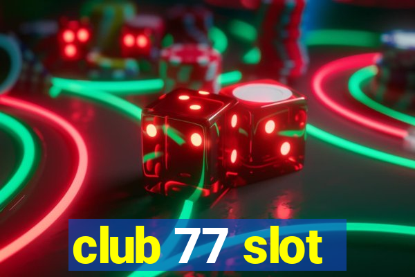 club 77 slot