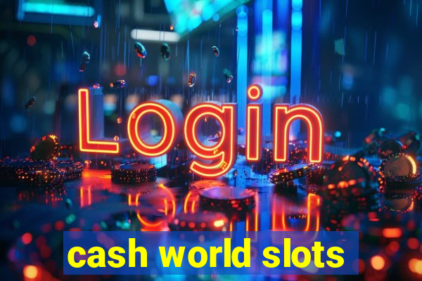 cash world slots