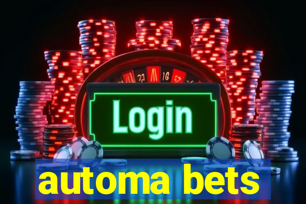 automa bets