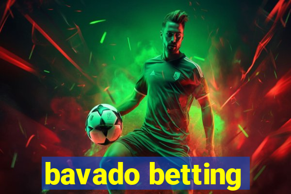 bavado betting