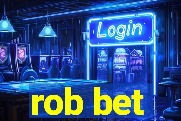 rob bet