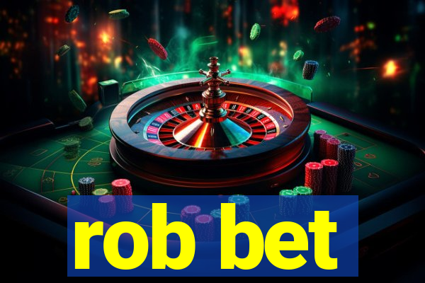 rob bet