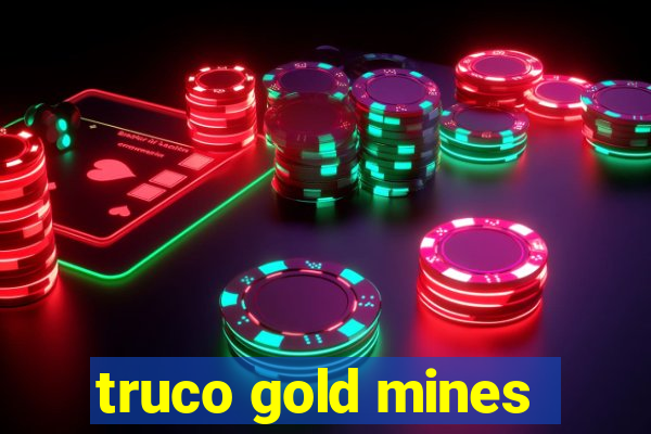 truco gold mines