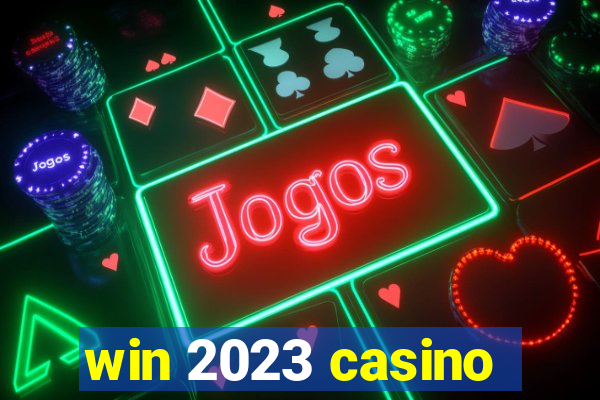 win 2023 casino