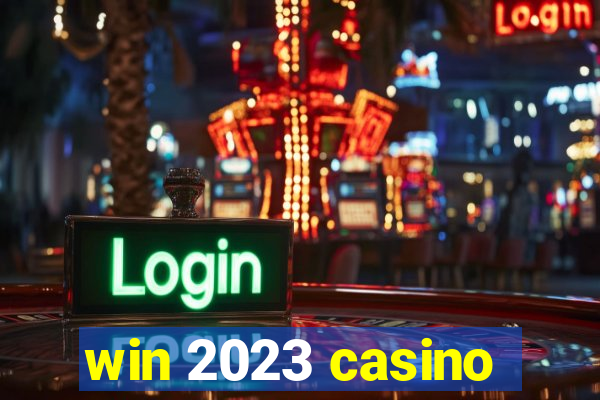 win 2023 casino