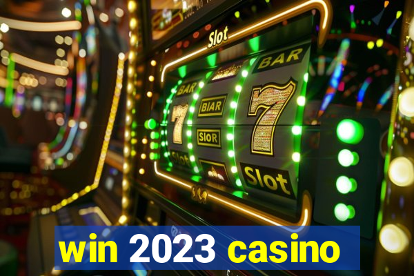 win 2023 casino