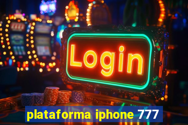 plataforma iphone 777