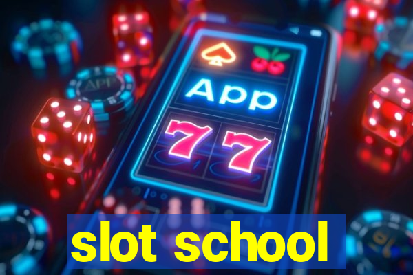 slot school