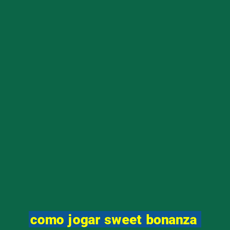 como jogar sweet bonanza