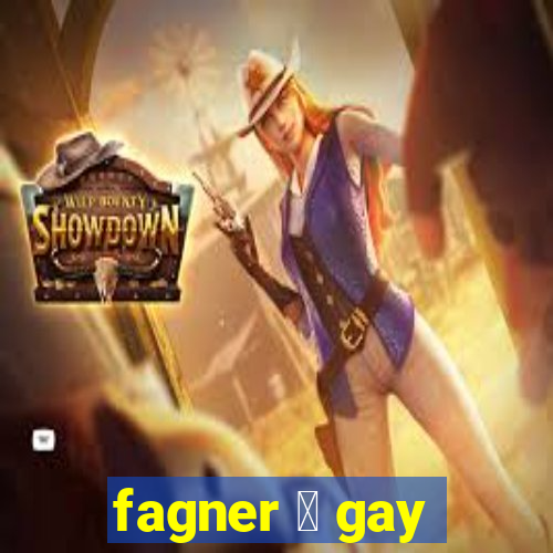 fagner 茅 gay