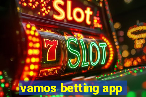 vamos betting app