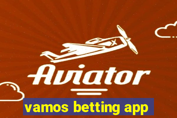 vamos betting app