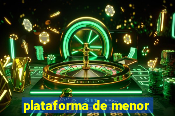 plataforma de menor