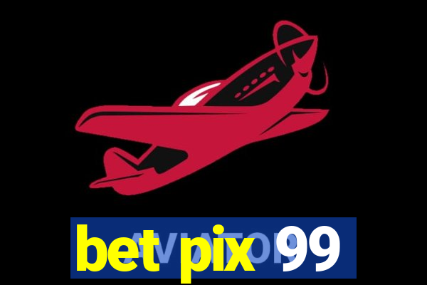 bet pix 99