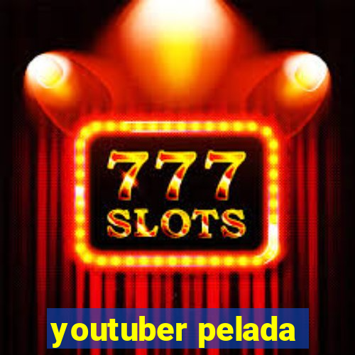 youtuber pelada