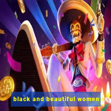 black and beautiful women