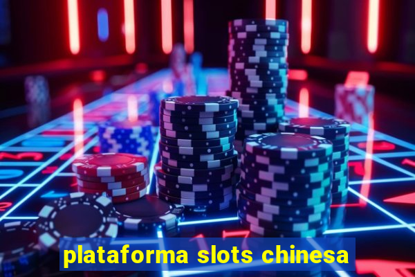 plataforma slots chinesa