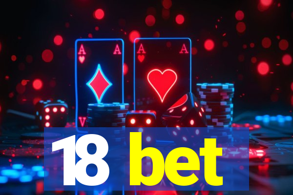 18 bet