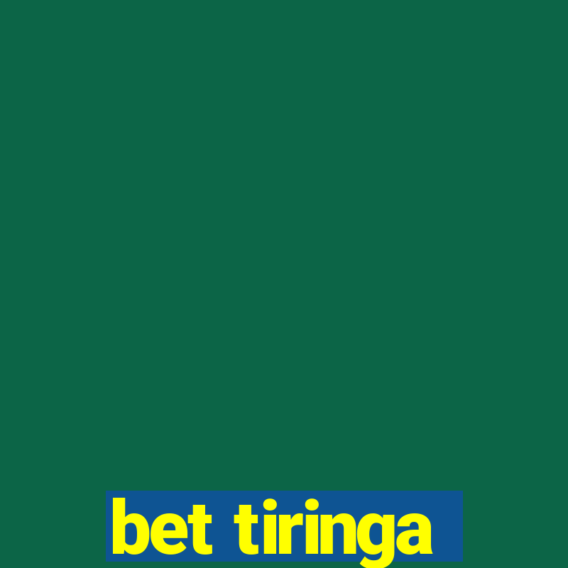 bet tiringa