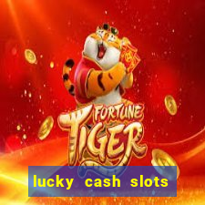 lucky cash slots money game