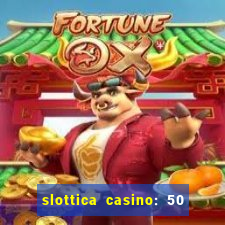 slottica casino: 50 free spins