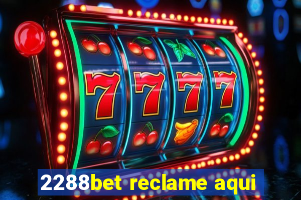 2288bet reclame aqui