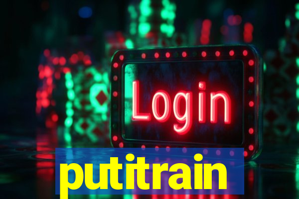 putitrain