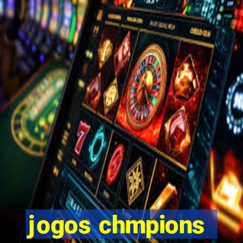 jogos chmpions