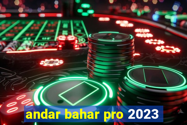 andar bahar pro 2023