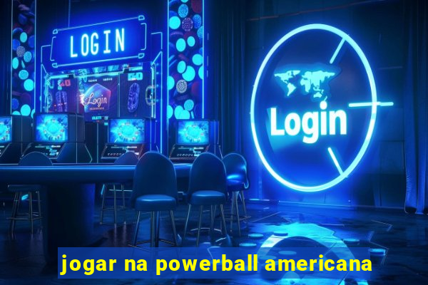 jogar na powerball americana