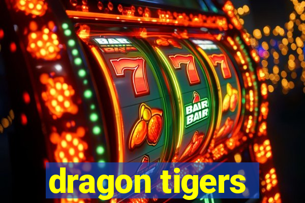 dragon tigers