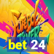 bet 24