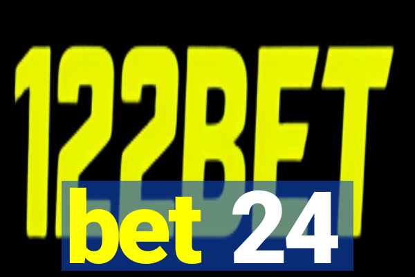 bet 24