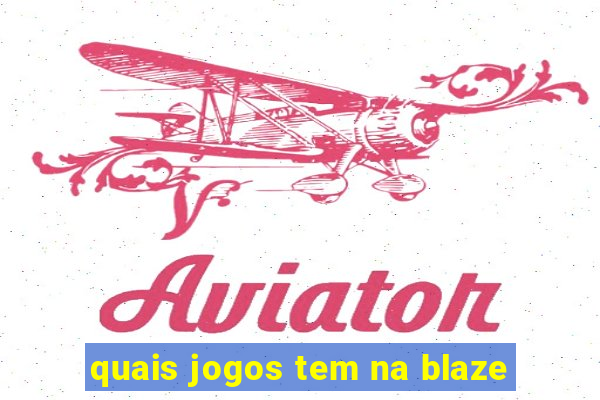 quais jogos tem na blaze