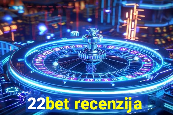 22bet recenzija