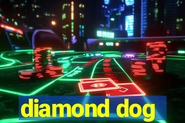 diamond dog