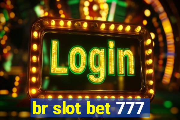 br slot bet 777