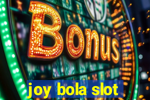 joy bola slot