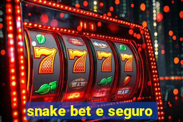 snake bet e seguro