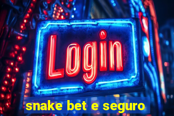 snake bet e seguro