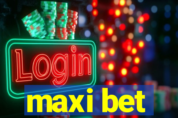 maxi bet