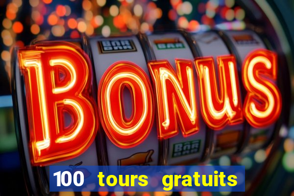 100 tours gratuits de casino