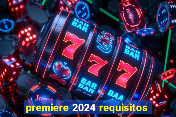 premiere 2024 requisitos