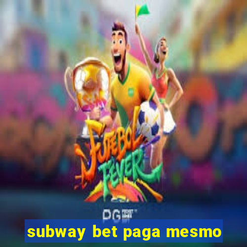 subway bet paga mesmo