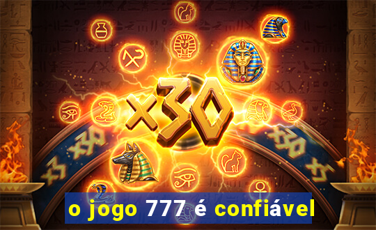 o jogo 777 é confiável