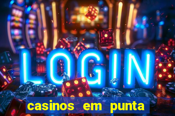 casinos em punta del este