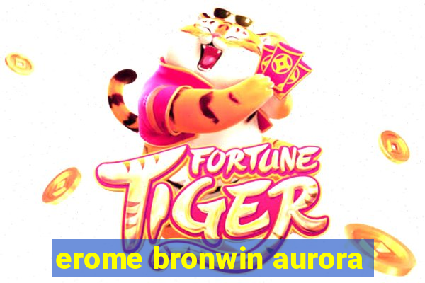 erome bronwin aurora